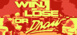 Win lose or draw